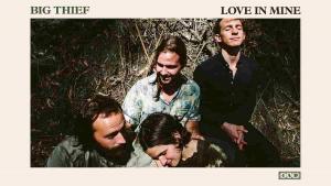 Big Thief 'Love in Mine'